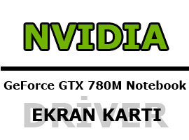 Nvidia Geforce Gtx 780m Notebook Ekran Karti Windows 10 64 Bit Driver Indir Driver Indirmeli